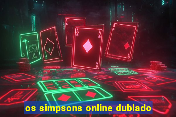 os simpsons online dublado